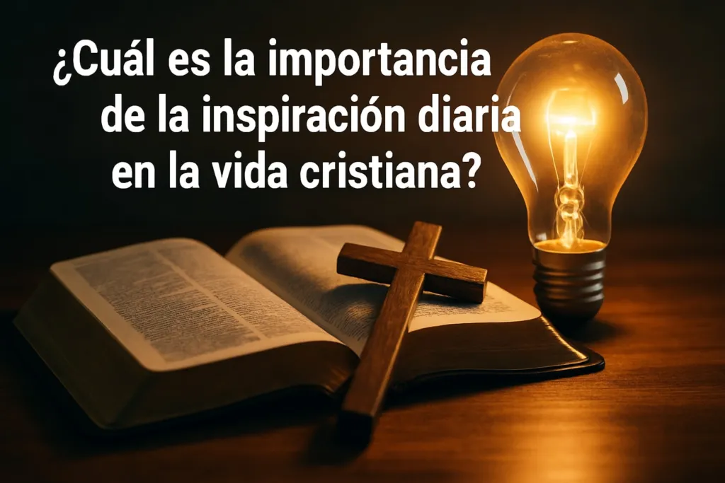 Question in Spanish sobre la inspiración diaria en la vida cristiana, con Biblia abierta, cruz de madera y bombilla iluminada a un lado.