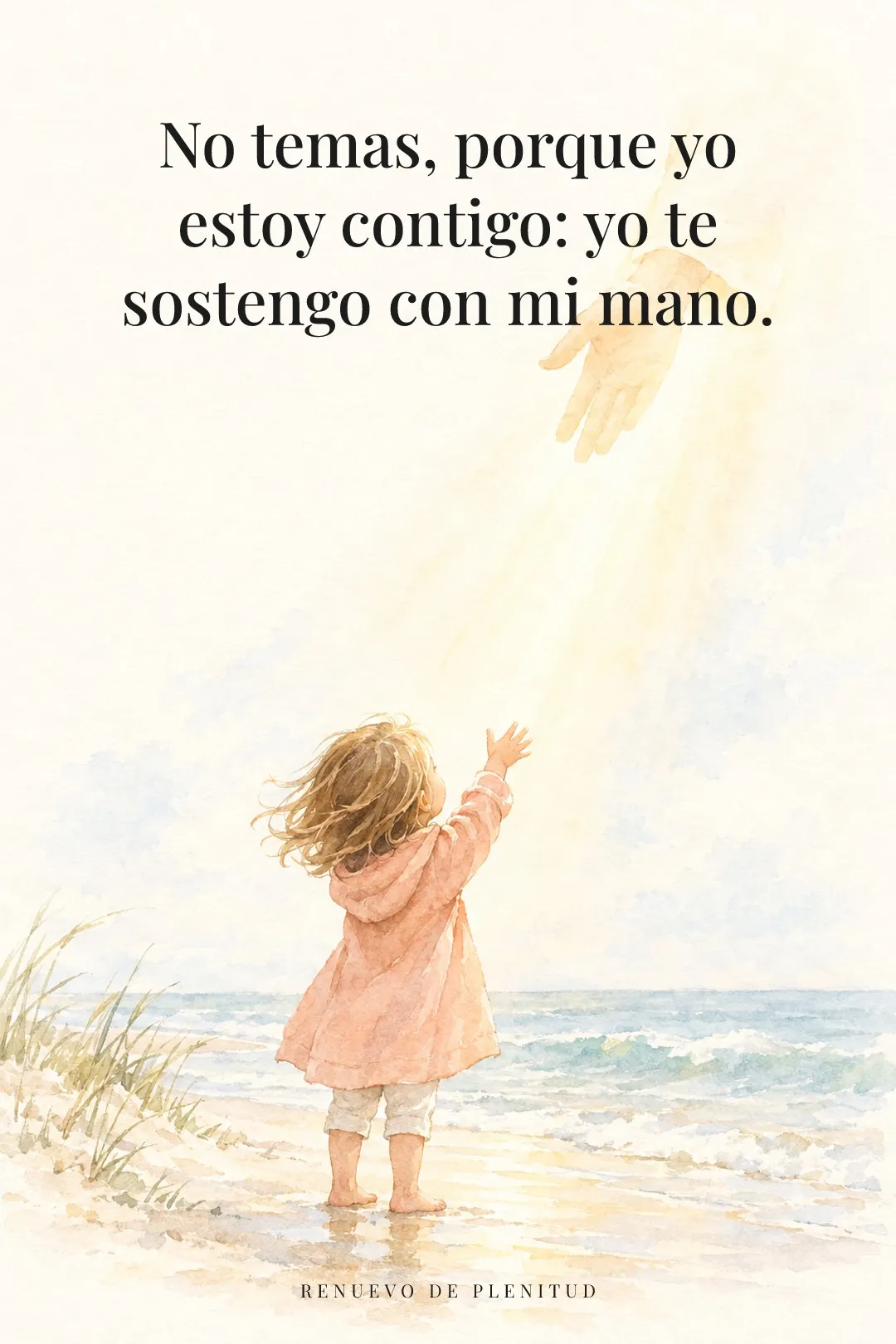 No temas, porque yo estoy contigo:
yo te sostengo con mi mano.