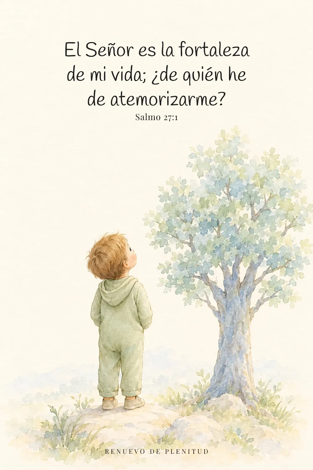 El Señor es la fortaleza de mi vida;
¿de quién he de atemorizarme?