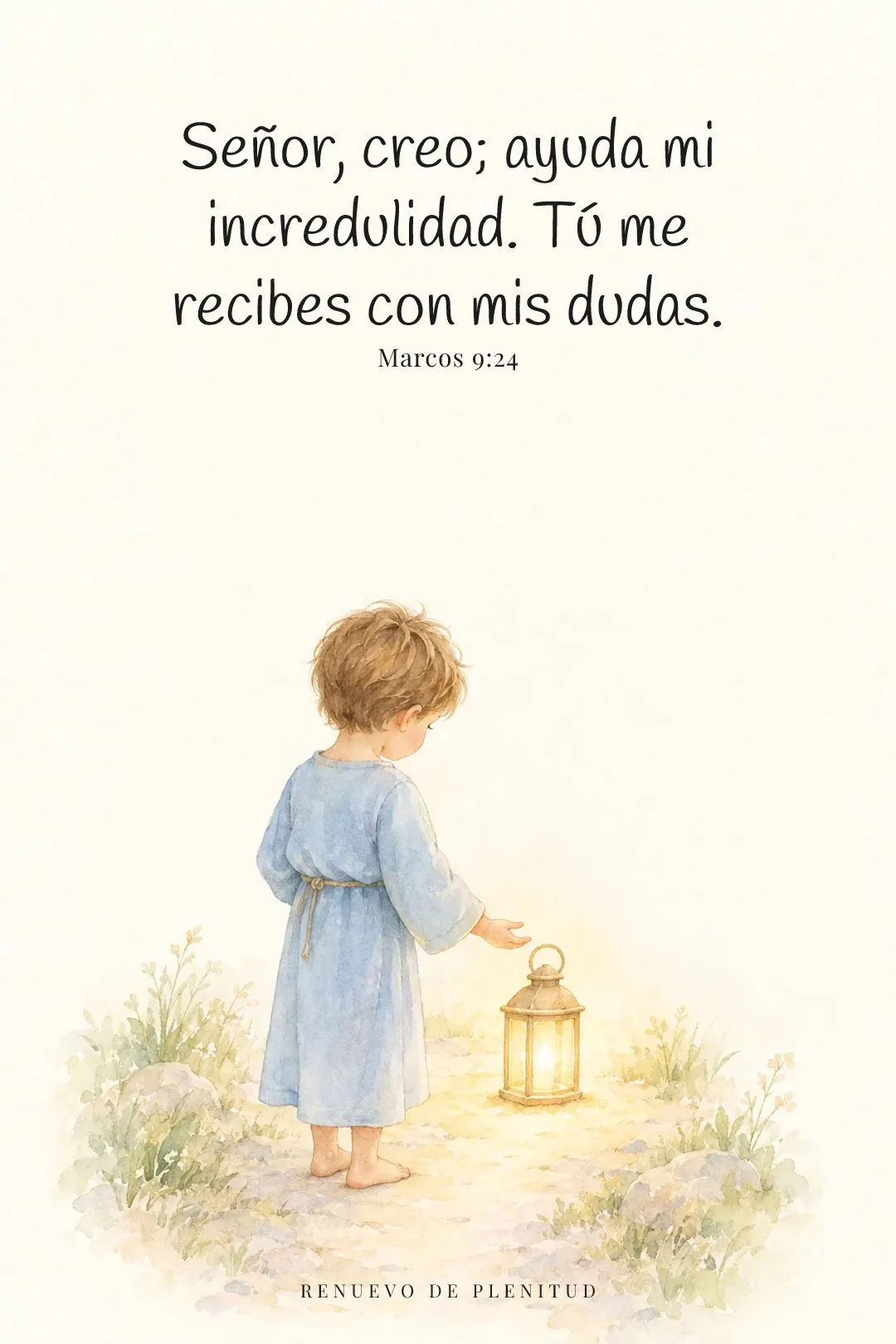 Señor, creo; ayuda mi incredulidad. Tú me recibes con mis dudas.