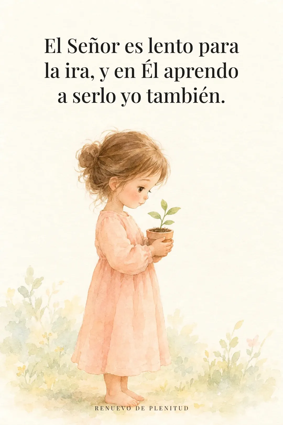 El Señor es lento para la ira,
y en Él aprendo a serlo yo también.