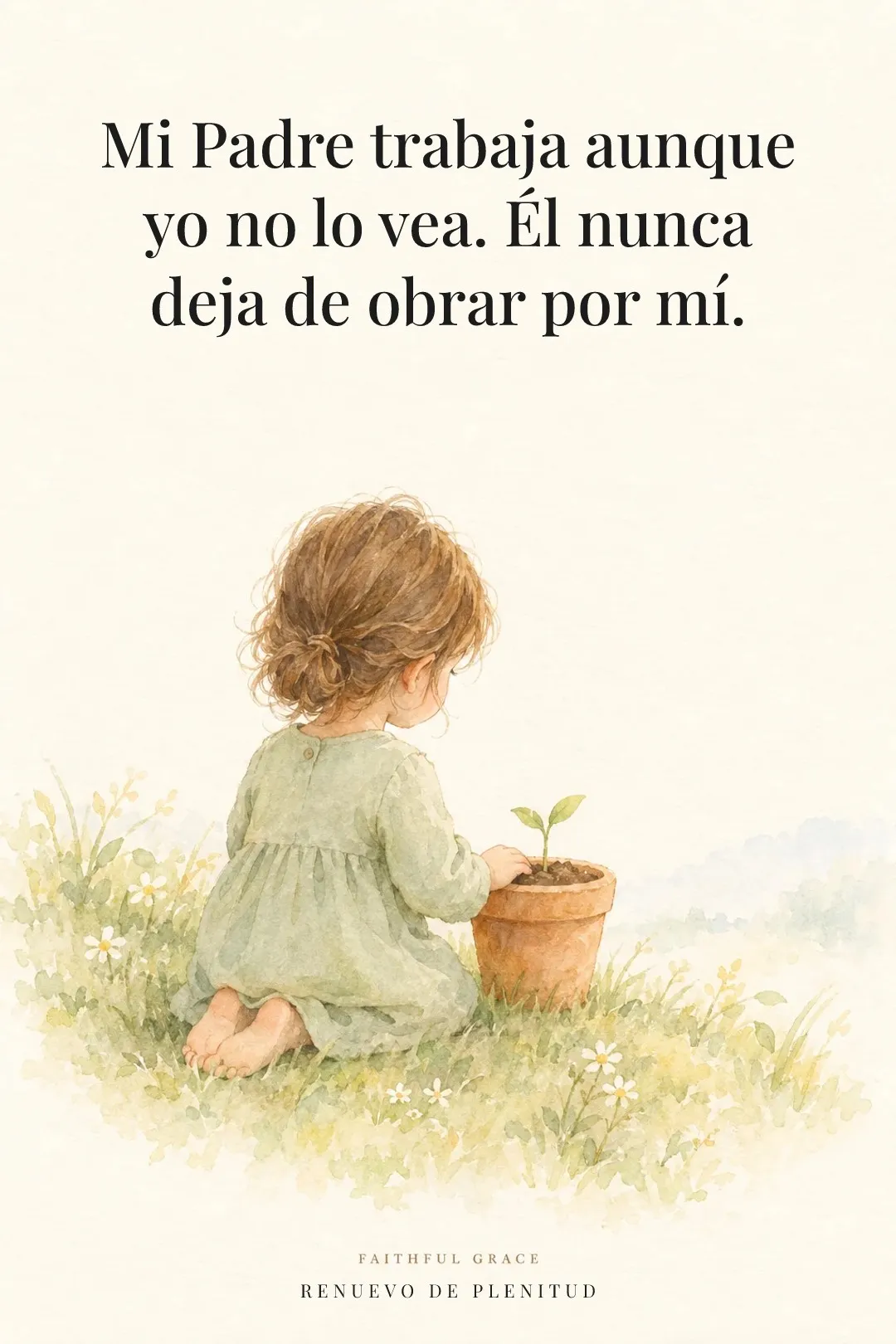 Mi Padre trabaja aunque yo no lo vea. Él nunca deja de obrar por mí.