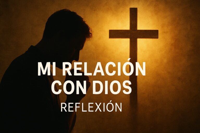 Guía Completa de Mi Relación con Dios Reflexión 2025