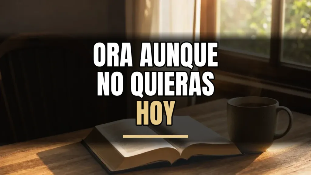 Cómo orar cuando no tienes ganas: 4 pasos para empezar
