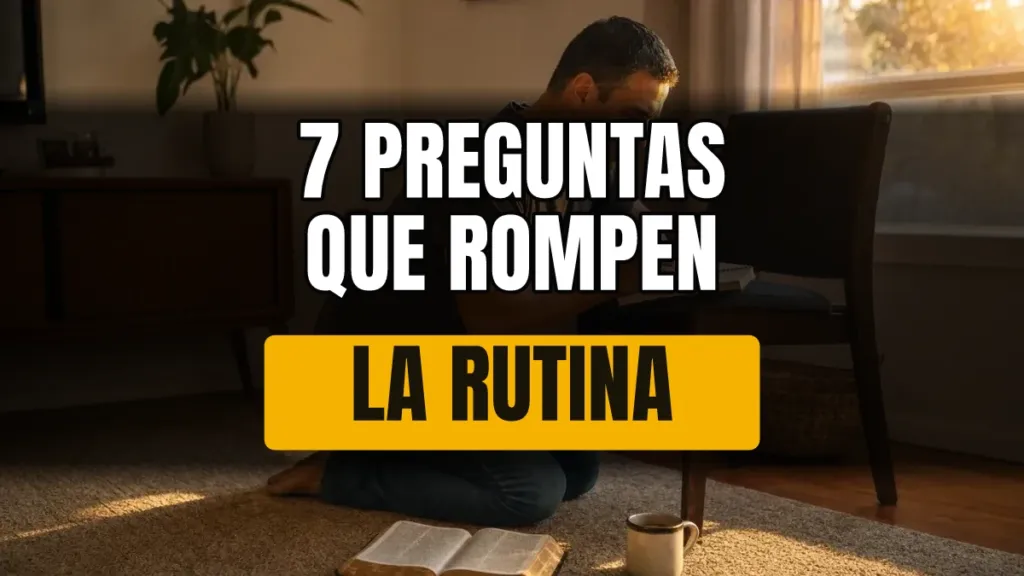 ¿Qué preguntarle a Dios? 7 preguntas para orar sin repetir