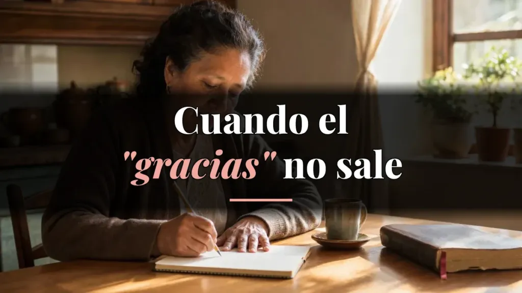 Diario de gratitud cristiano: ¿cómo empezar cuando no encuentras nada que agradecer?