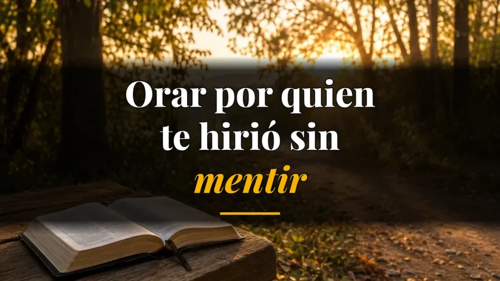 ¿Cómo orar por quien me hizo daño sin fingir que no dolió?
