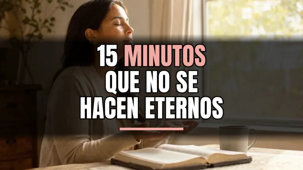 Cómo orar 15 minutos sin aburrirte: método paso a paso