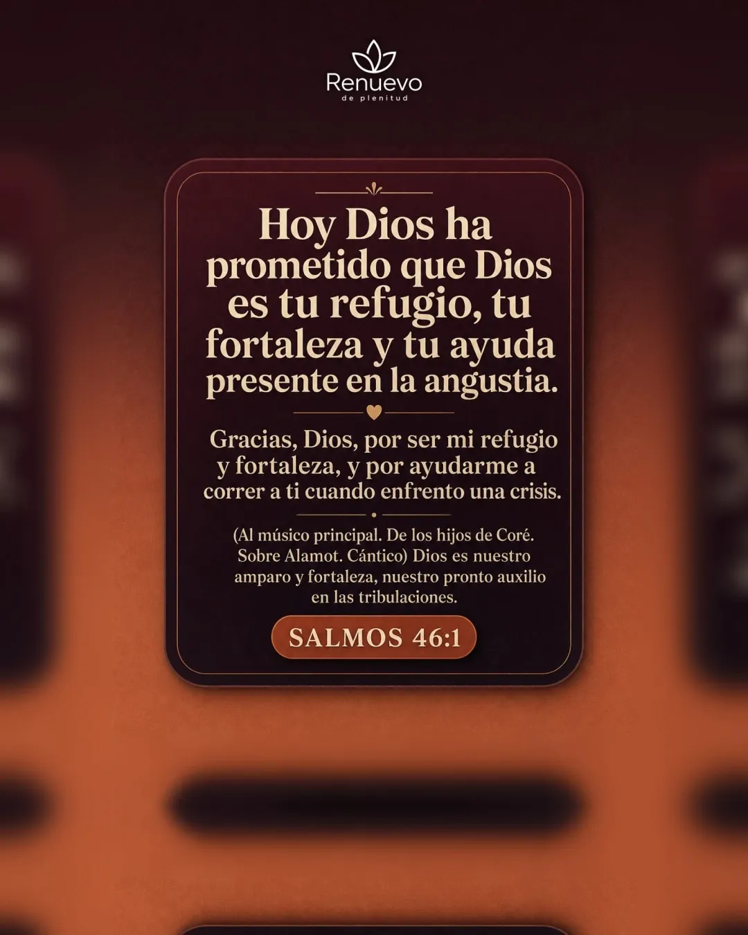 promesa-103-e9255afd-4ad9-4beb-9de8-fc30ba26a076 - Renuevo De Plenitud Dios es tu refugio, tu fortaleza y tu ayuda presente en la angustia (Salmos 46:1)