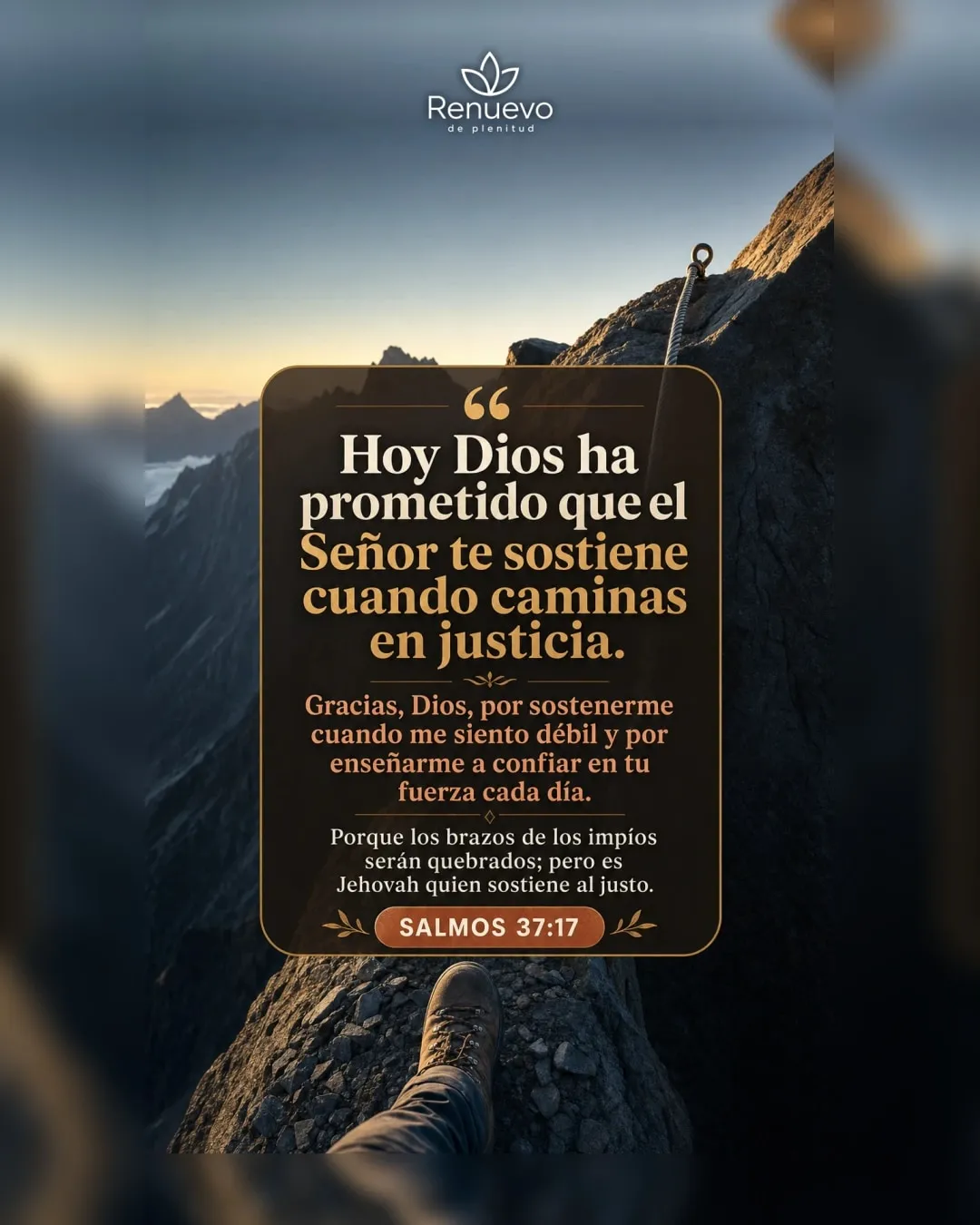 el Señor te sostiene cuando caminas en justicia (Salmos 37:17)