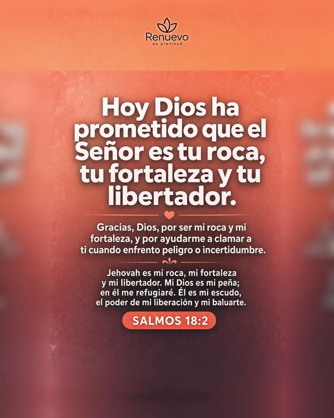 el Señor es tu roca, tu fortaleza y tu libertador (Salmos 18:2)