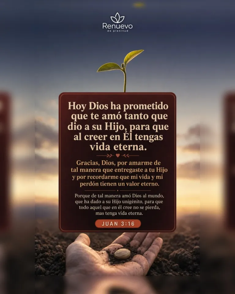 promesa-125-1726b413-eea2-4df3-a857-fc5af7e861e5 - Renuevo De Plenitud te amó tanto que dio a su Hijo, para que al creer en Él tengas vida eterna (Juan 3:16)