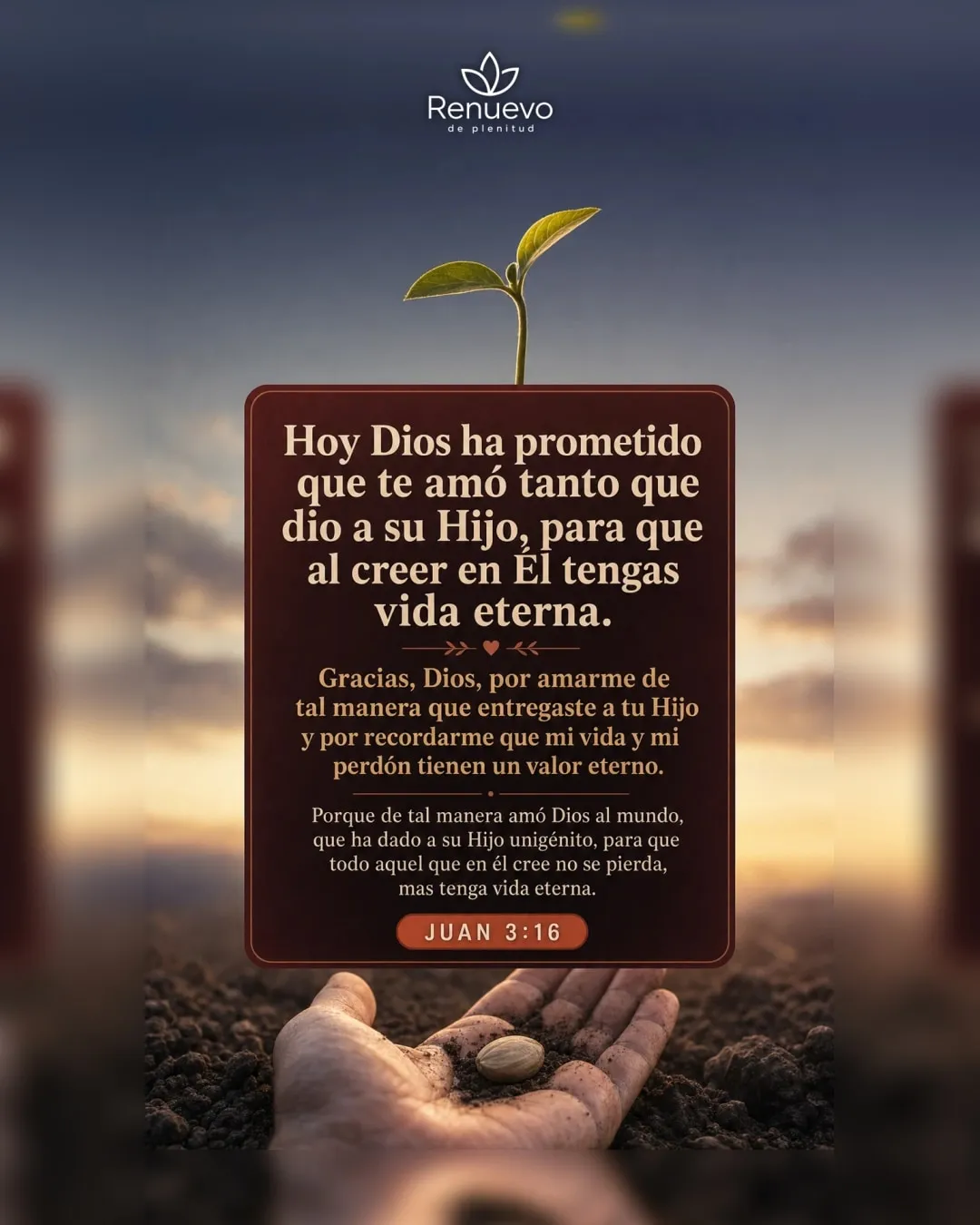 promesa-125-1726b413-eea2-4df3-a857-fc5af7e861e5 - Renuevo De Plenitud te amó tanto que dio a su Hijo, para que al creer en Él tengas vida eterna (Juan 3:16)