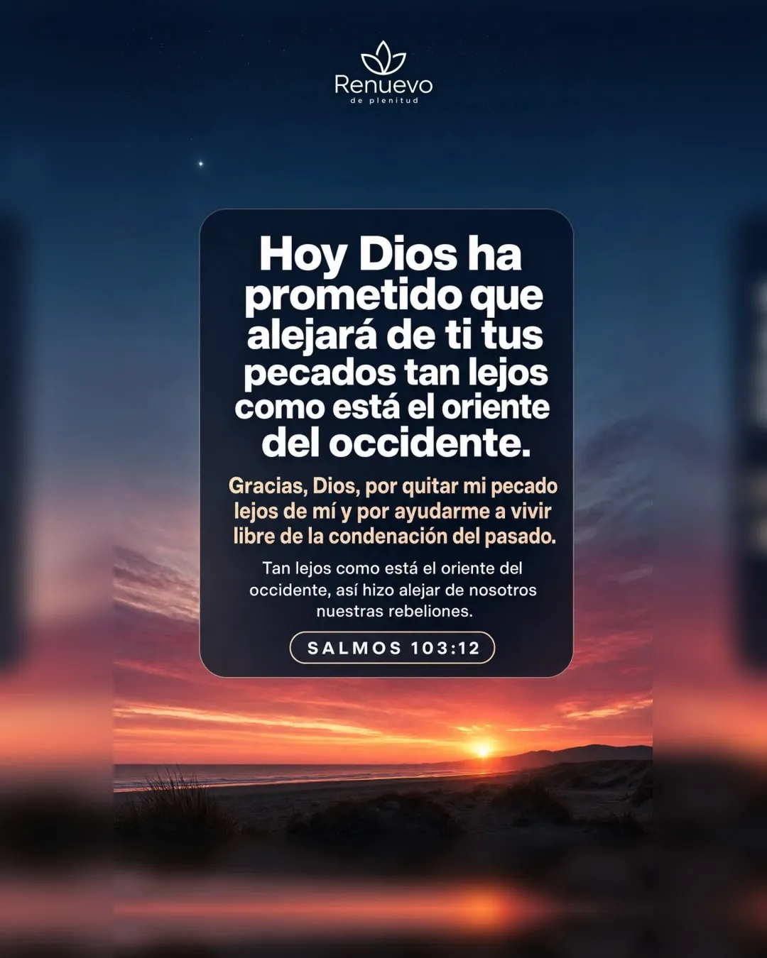 alejará de ti tus pecados tan lejos como está el oriente del occidente (Salmos 103:12)