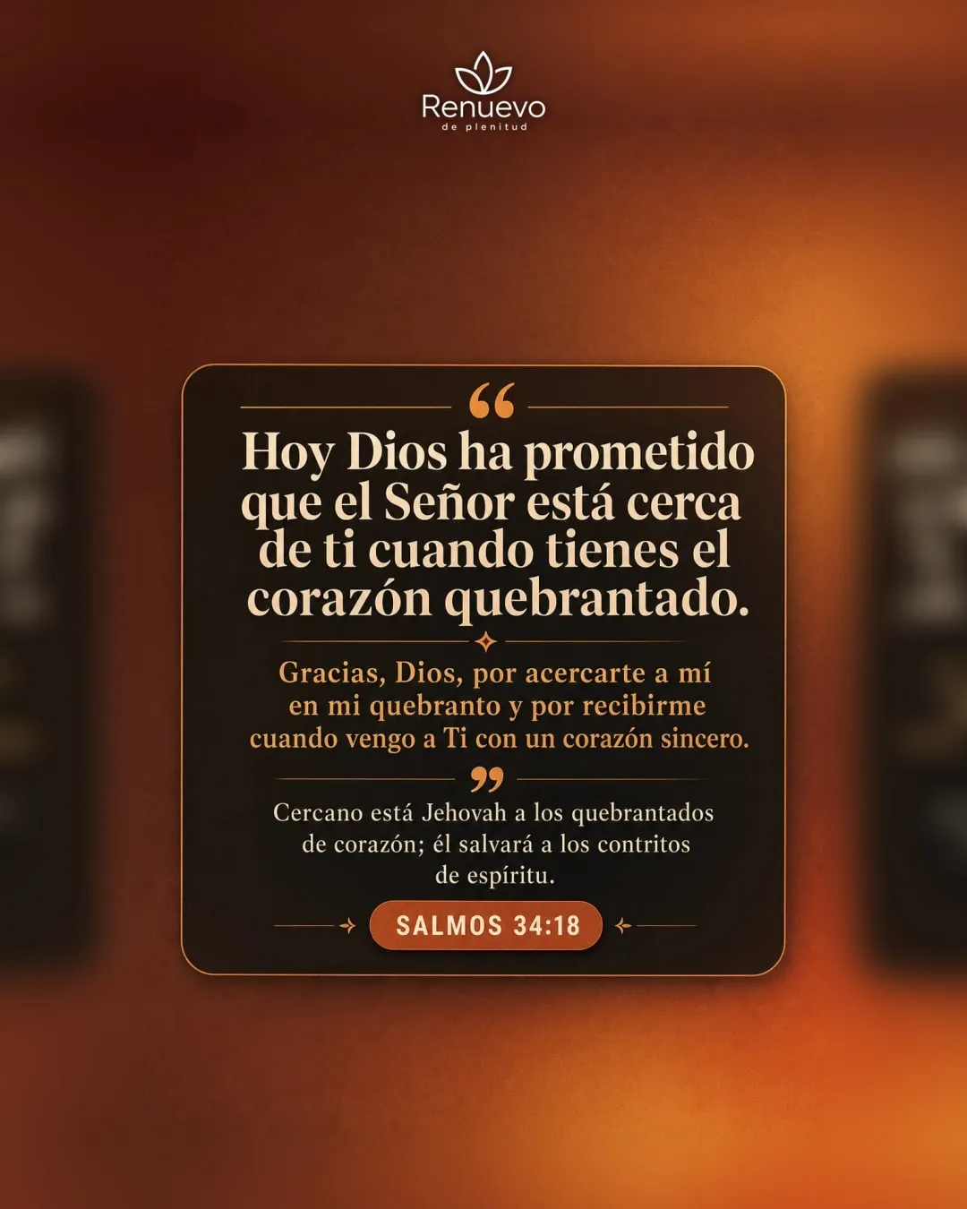 el Señor está cerca de ti cuando tienes el corazón quebrantado (Salmos 34:18)