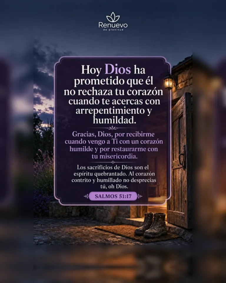 promesa-147-c03dc088-b4e6-47c2-99df-91460ab2c4ae - Renuevo De Plenitud Él no rechaza tu corazón cuando te acercas con arrepentimiento y humildad (Salmos 51:17)