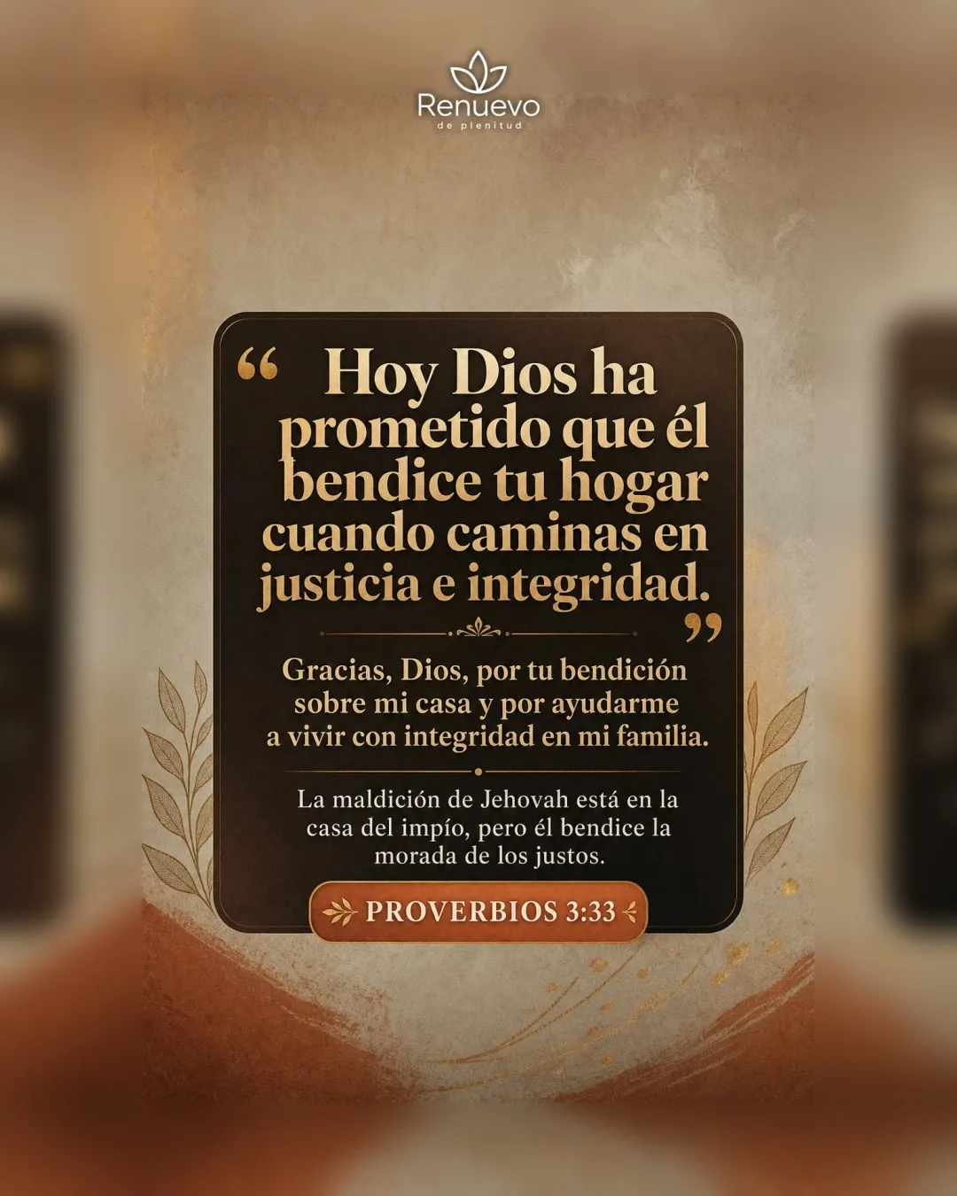 Él bendice tu hogar cuando caminas en justicia e integridad (Proverbios 3:33)