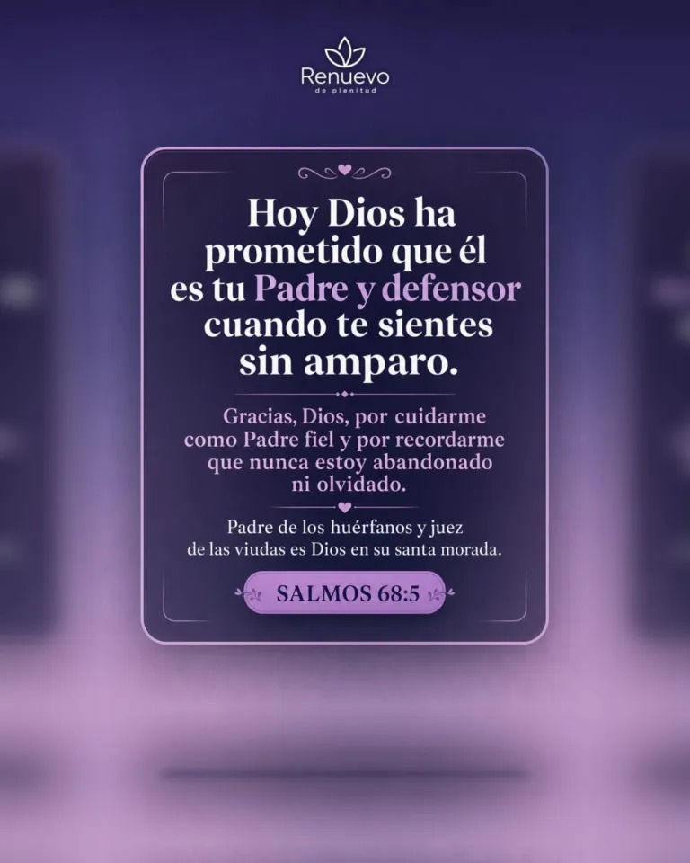 Él es tu Padre y defensor cuando te sientes sin amparo (Salmos 68:5)