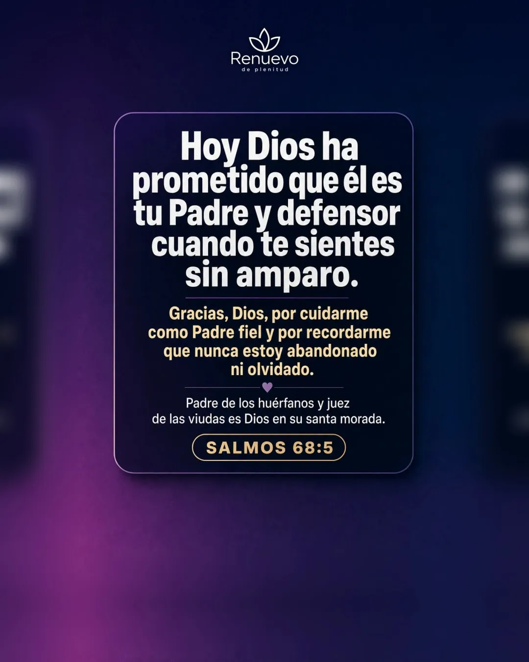 promesa-153-cc968789-7775-493f-896a-98b53d13c4a5 - Renuevo De Plenitud Él es tu Padre y defensor cuando te sientes sin amparo (Salmos 68:5)