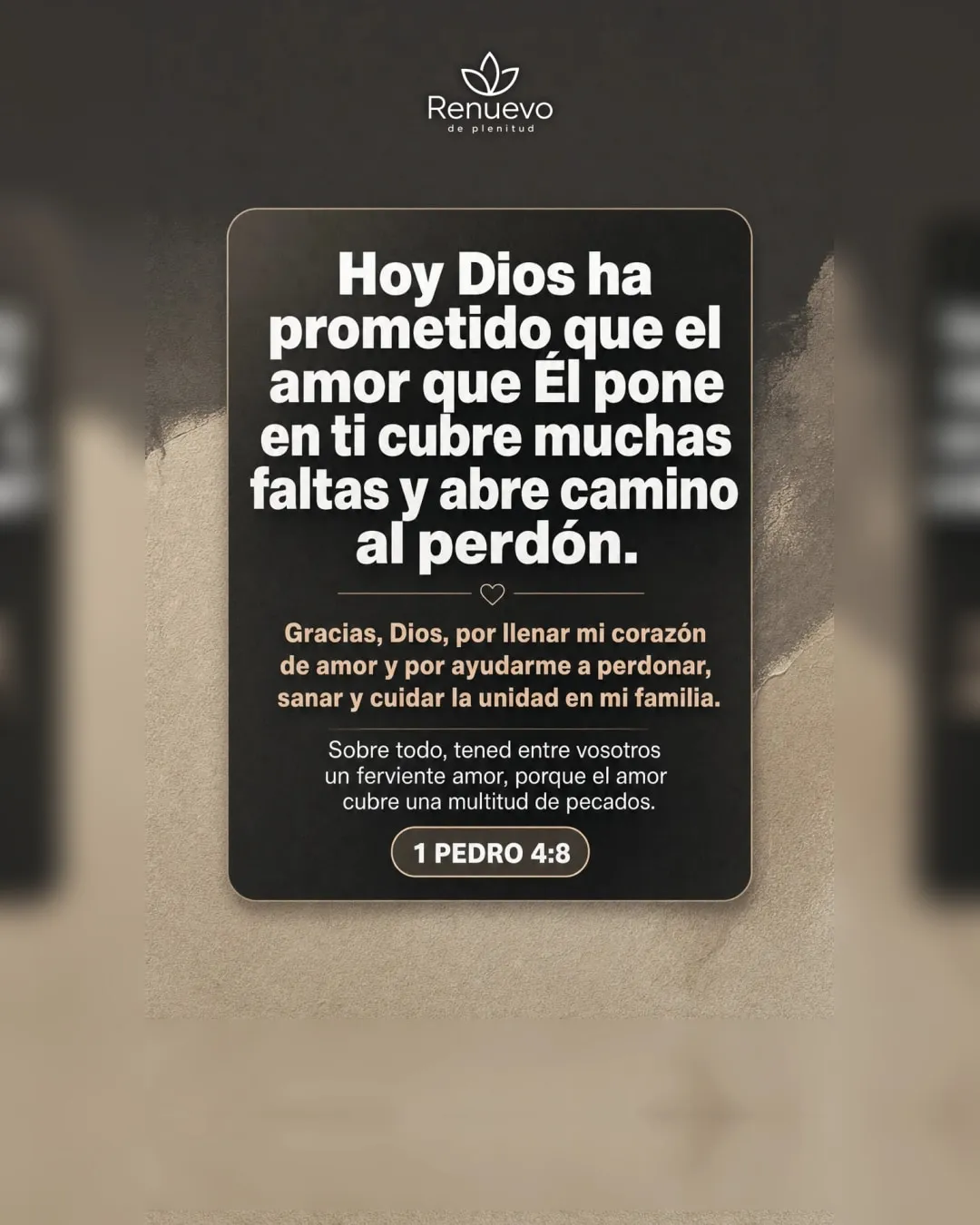 promesa-154-0044e0df-aaa0-4885-9f20-5d203e99662e - Renuevo De Plenitud el amor que Él pone en ti cubre muchas faltas y abre camino al perdón (1 Pedro 4:8)