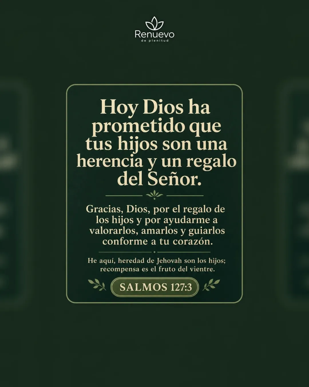 tus hijos son una herencia y un regalo del Señor (Salmos 127:3)