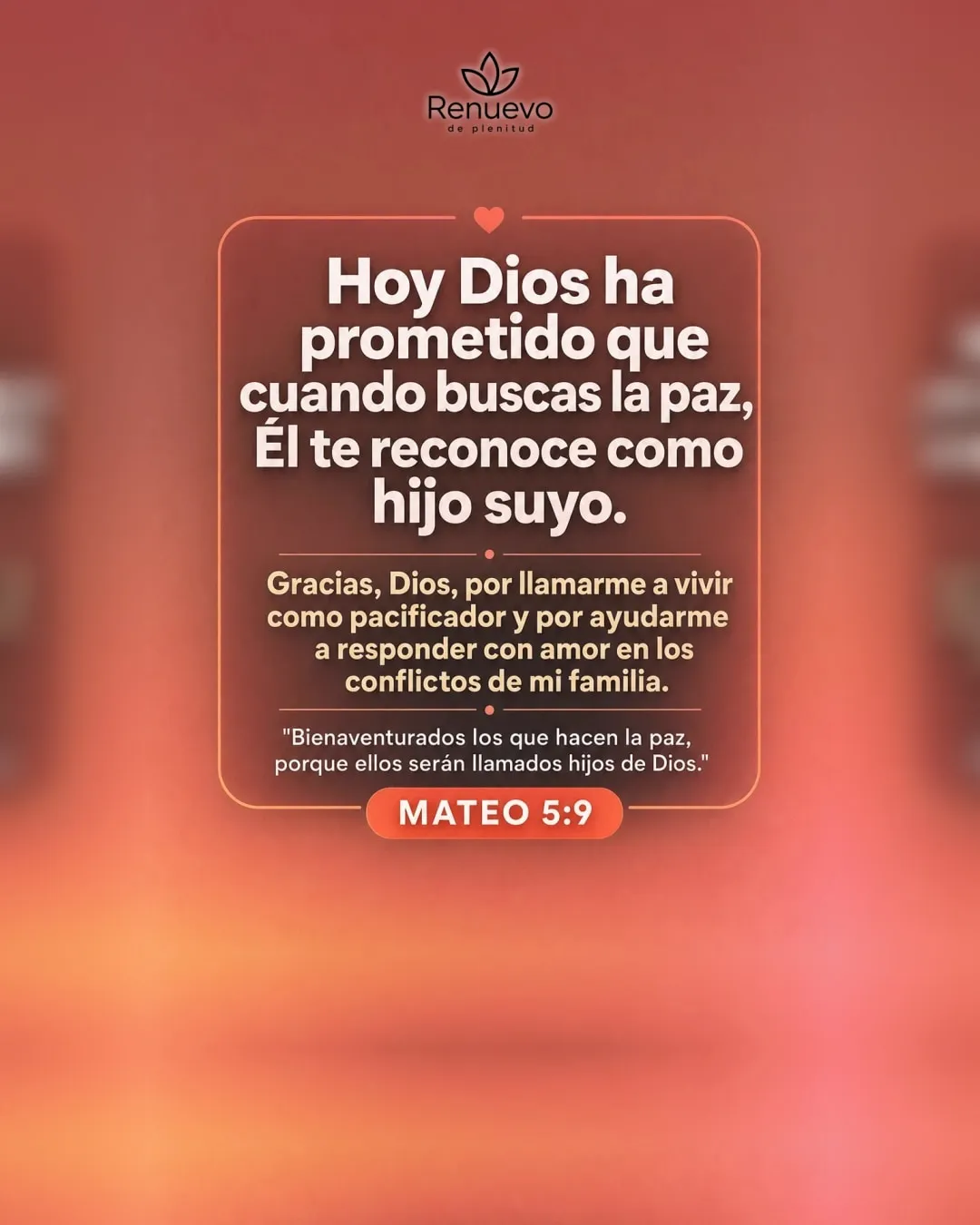 promesa-158-10417d39-b3d0-4077-8687-004376c4e926 - Renuevo De Plenitud cuando buscas la paz, Él te reconoce como hijo suyo (Mateo 5:9)