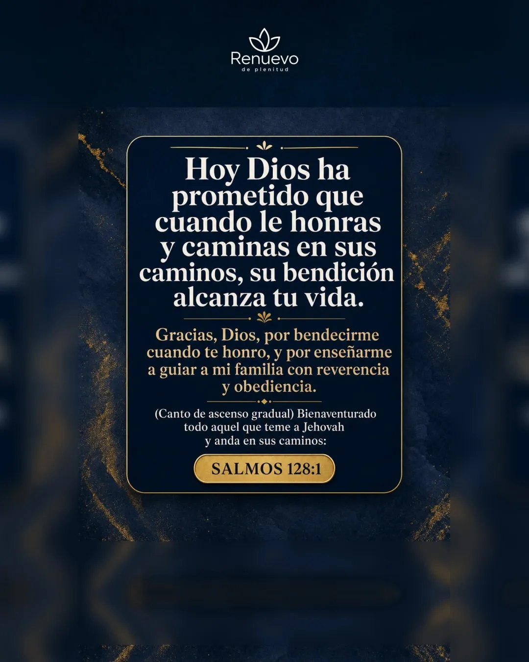 cuando le honras y caminas en sus caminos, su bendición alcanza tu vida (Salmos 128:1)