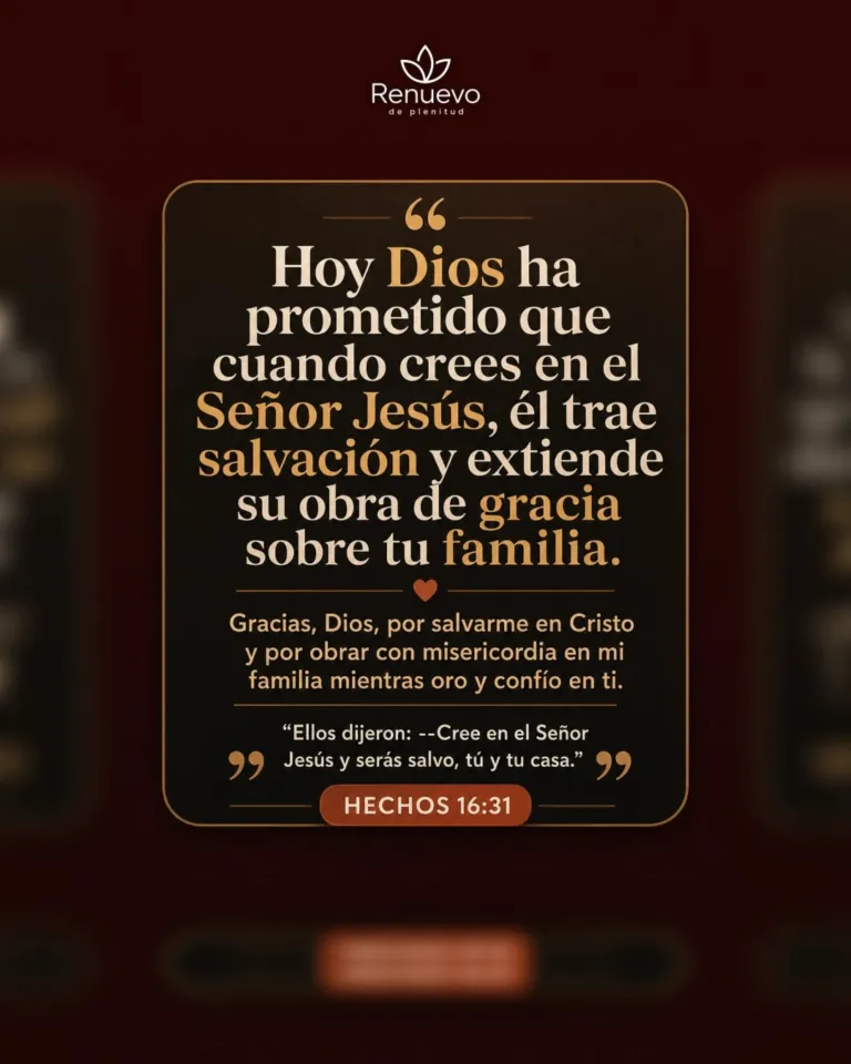 promesa-171-e9360c34-dc67-490a-93cb-f9d8702eb091-1 - Renuevo De Plenitud cuando crees en el Señor Jesús, él trae salvación y extiende su obra de gracia sobre tu familia (Hechos 16:31)