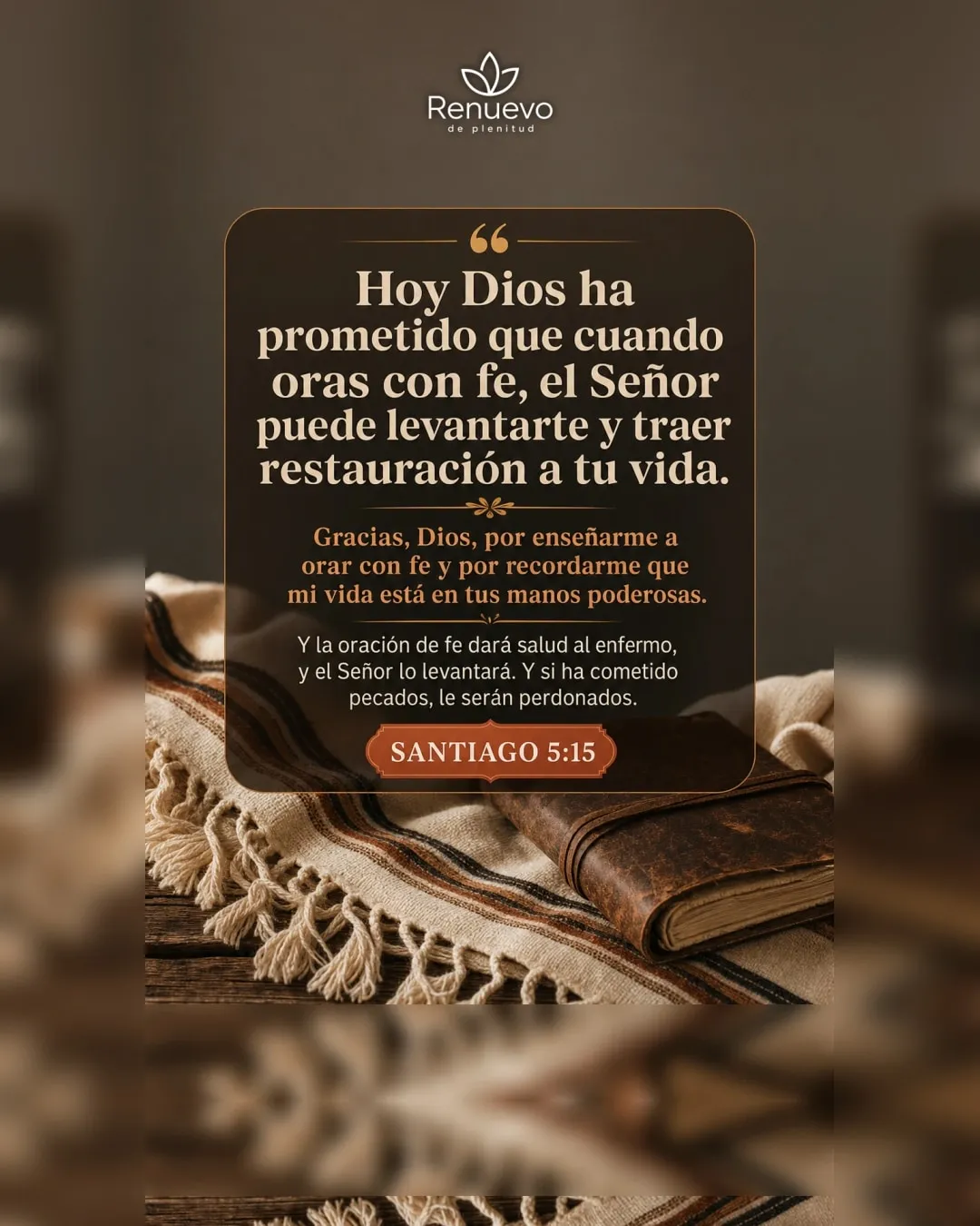 promesa-182-db1d7f83-4d09-4899-96ff-0daecb0995ae - Renuevo De Plenitud cuando oras con fe, el Señor puede levantarte y traer restauración a tu vida (Santiago 5:15)