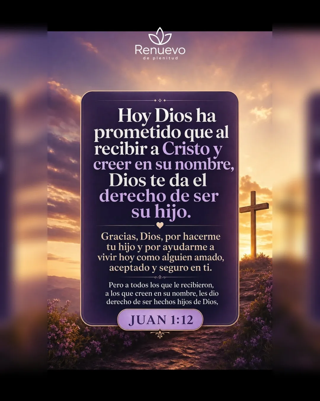 promesa-20-1ff0eb26-8711-4c2b-bf84-a95f89a86f78 - Renuevo De Plenitud al recibir a Cristo y creer en su nombre, Dios te da el derecho de ser su hijo (Juan 1:12)