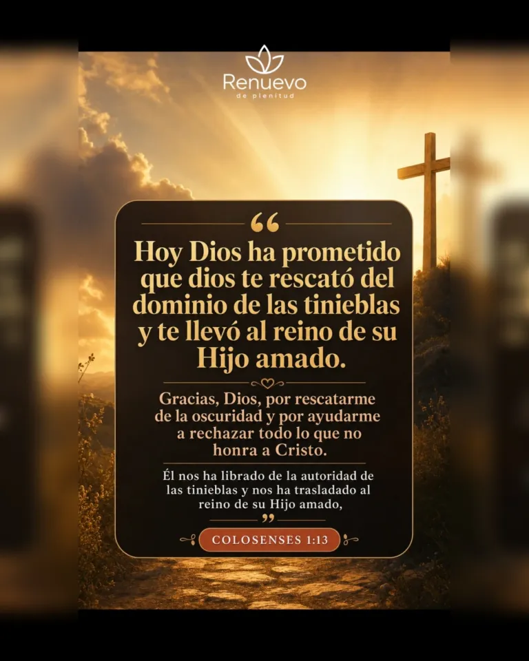 promesa-24-e5ec0cd7-8c7e-47dd-aab1-b7ea605a4b4e - Renuevo De Plenitud Dios te rescató del dominio de las tinieblas y te llevó al reino de su Hijo amado (Colosenses 1:13)