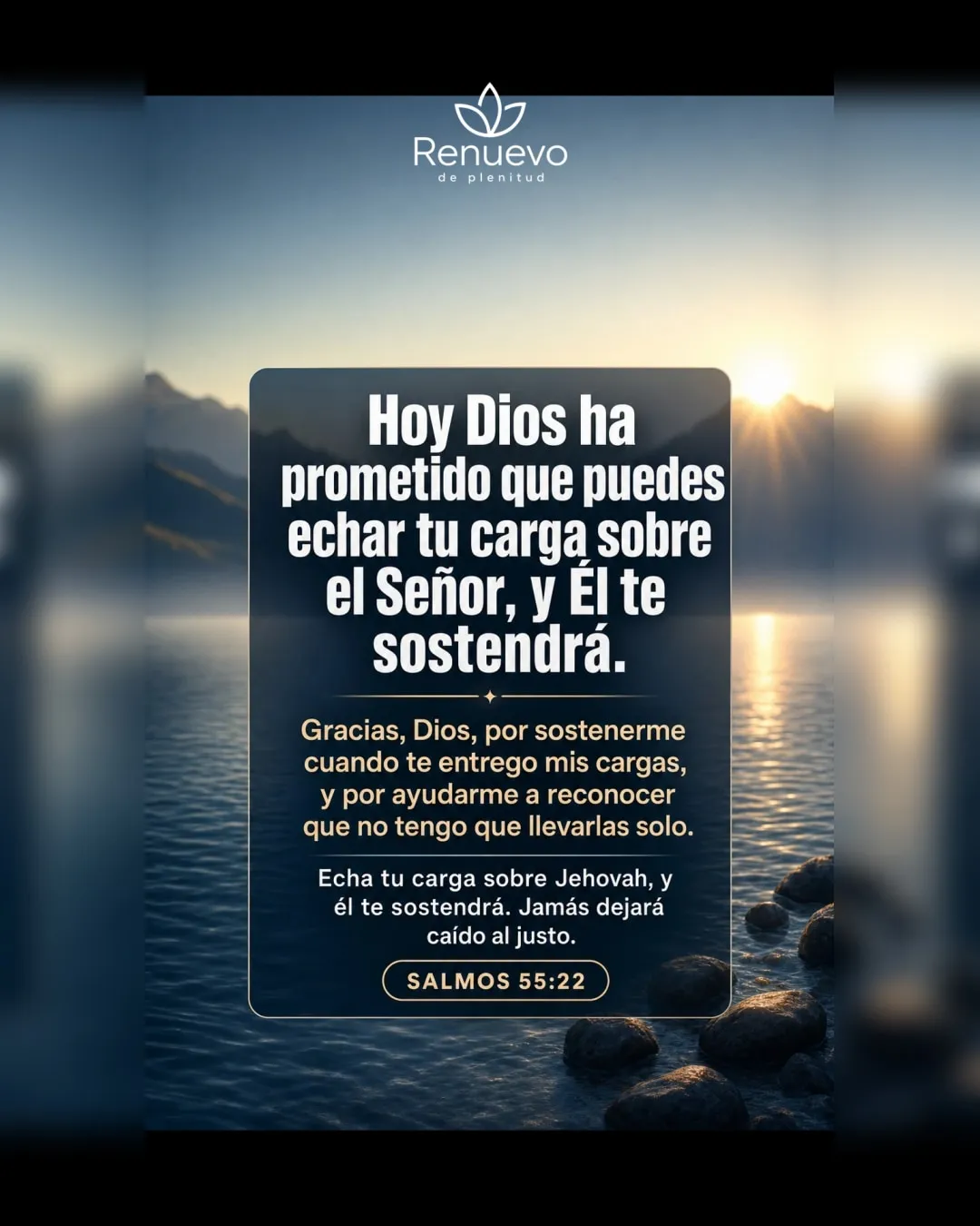 puedes echar tu carga sobre el Señor, y Él te sostendrá (Salmos 55:22)