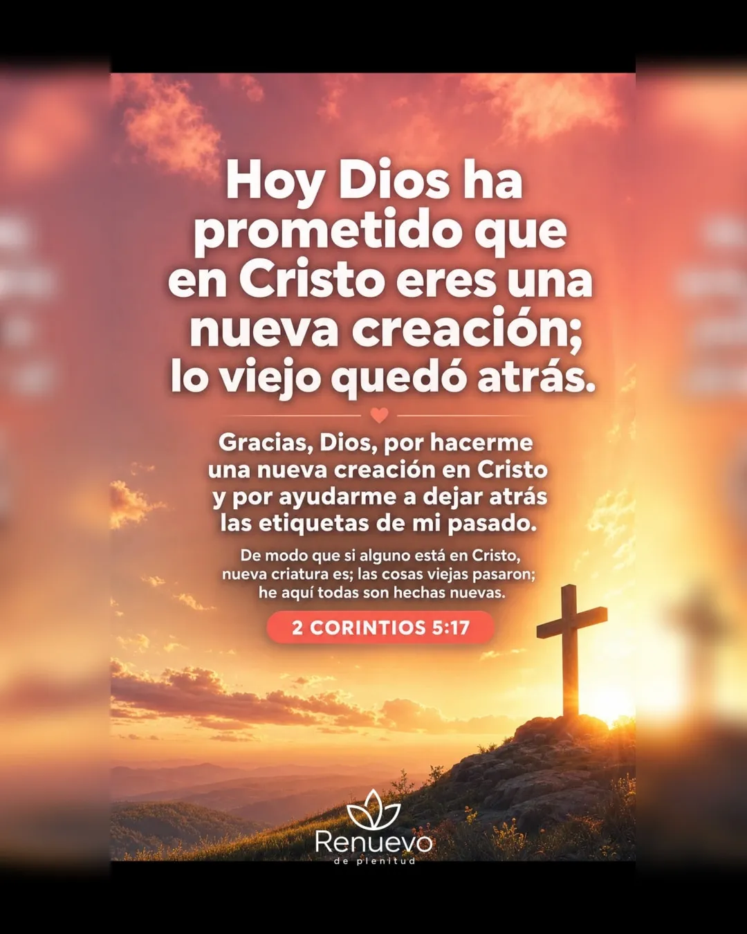 promesa-7-c9c51a2d-93b0-4e58-b1cb-597d31b00232 - Renuevo De Plenitud en Cristo eres una nueva creación; lo viejo quedó atrás (2 Corintios 5:17)
