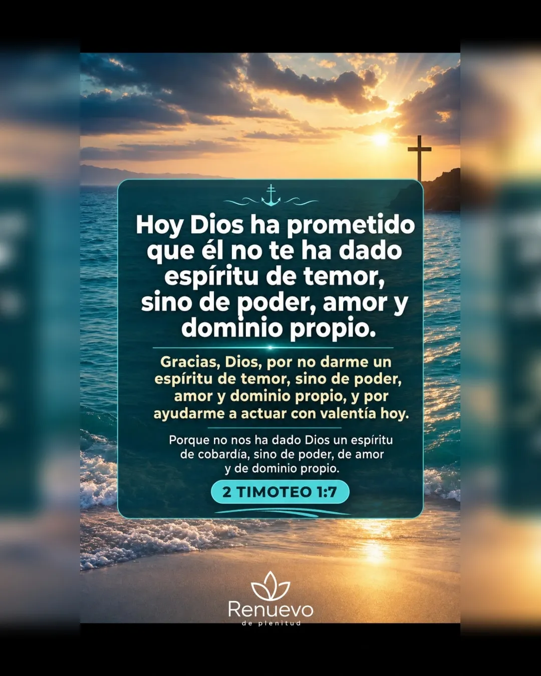promesa-8-9b1a9965-823d-4c07-8b0e-a8555dbf284a - Renuevo De Plenitud Él no te ha dado espíritu de temor, sino de poder, amor y dominio propio (2 Timoteo 1:7)
