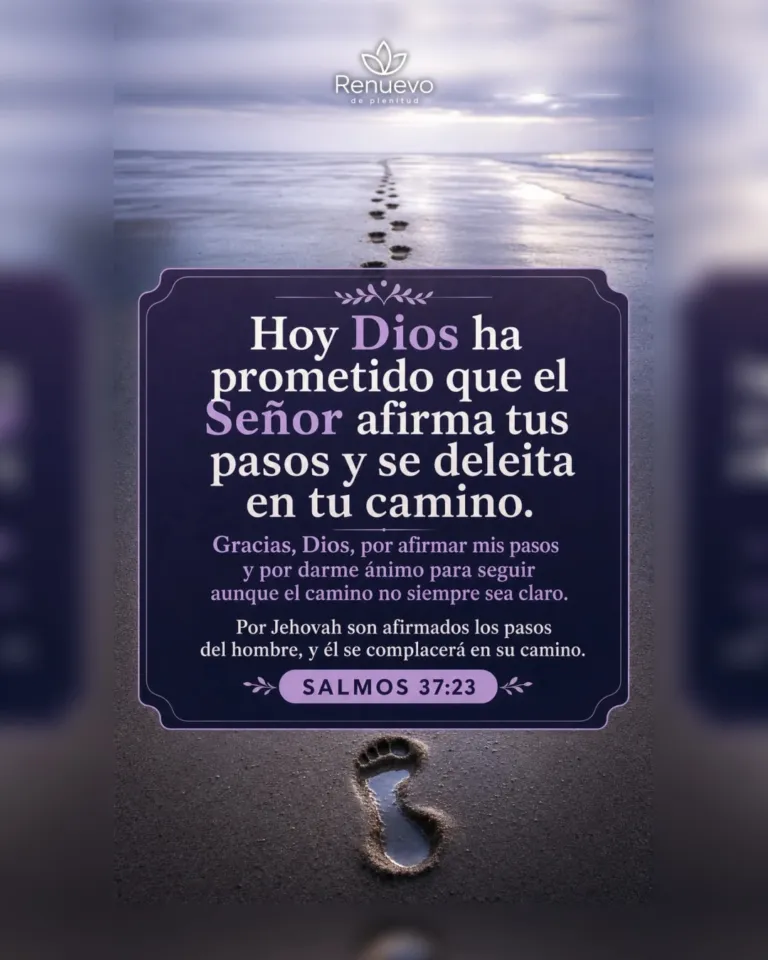 promesa-80-81b0d029-489e-4952-988f-ae1dbbdcf119 - Renuevo De Plenitud el Señor afirma tus pasos y se deleita en tu camino (Salmos 37:23)