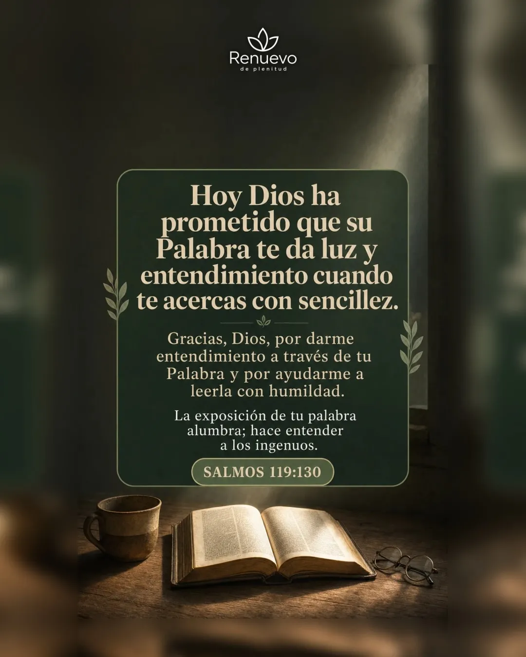 promesa-82-fdb006b1-744c-4e42-94e4-9e4b1ff71dfd - Renuevo De Plenitud su Palabra te da luz y entendimiento cuando te acercas con sencillez (Salmos 119:130)