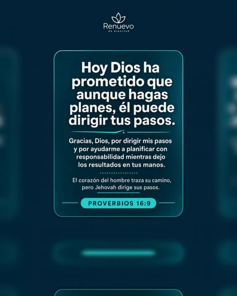 aunque hagas planes, él puede dirigir tus pasos (Proverbios 16:9)