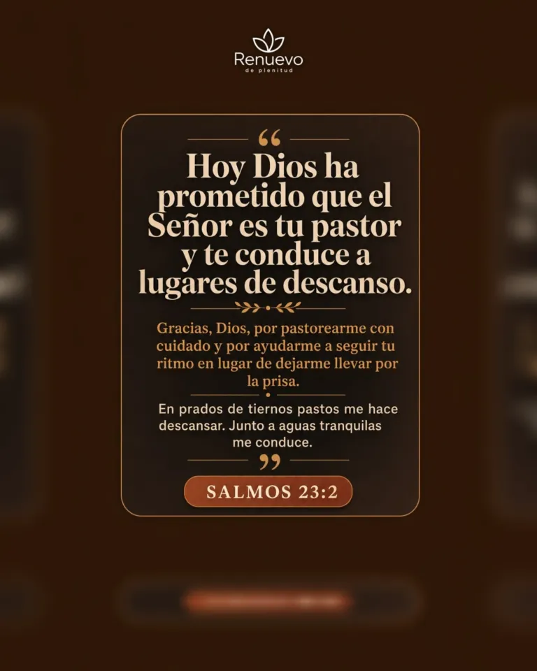 el Señor es tu pastor y te conduce a lugares de descanso (Salmos 23:2)